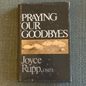 GUC hardcover book Praying our Goodbyes by Joyce Rupp, OSM